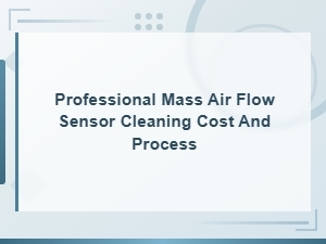 Professional Maf Sensor Cleaning: Cost & Process Explained