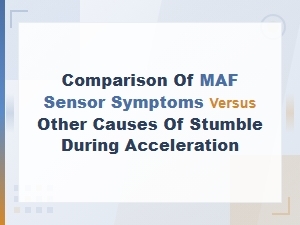 Maf Sensor Symptoms vs Other Causes of Acceleration Stumble