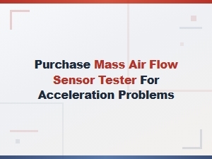 How to Fix Acceleration Problems with a Maf Sensor Tester