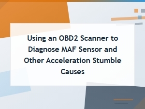 Diagnosing Maf Sensor and Acceleration Stumble Issues with an Obd2 Scanner