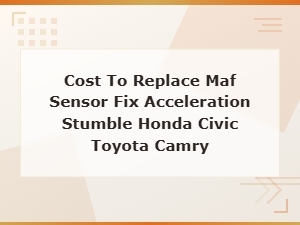 Cost to Replace Maf Sensor Fix Acceleration Stumble Honda Civic Toyota Camry