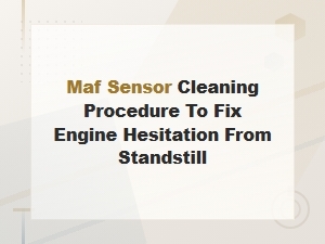 Maf Sensor Cleaning Procedure to Fix Engine Hesitation From Standstill